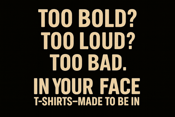 In Your Face Tee Shirts