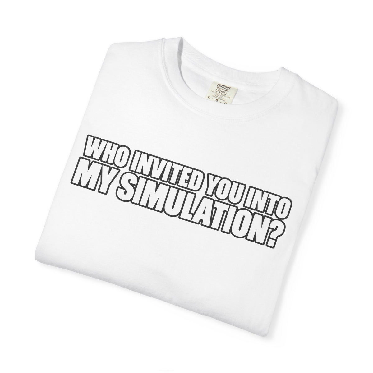 Who Invited You Into My Simulation? T‑Shirt — Funny Sci‑Fi Graphic Tee