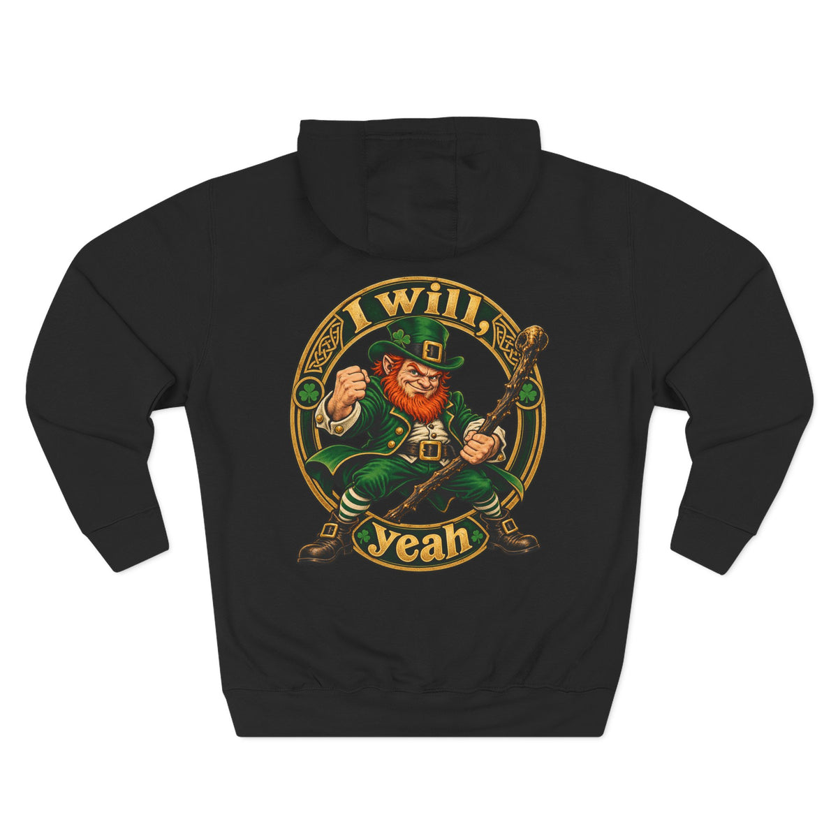 I Will Yeah Leprechaun St. Patrick’s Day Hoodie