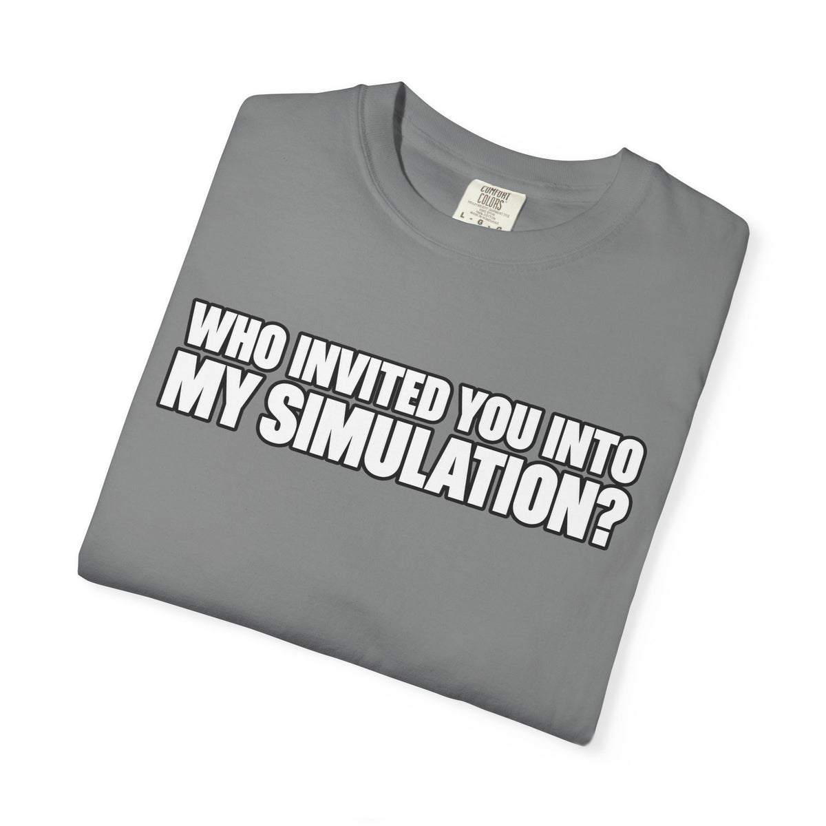 Who Invited You Into My Simulation? T‑Shirt — Funny Sci‑Fi Graphic Tee