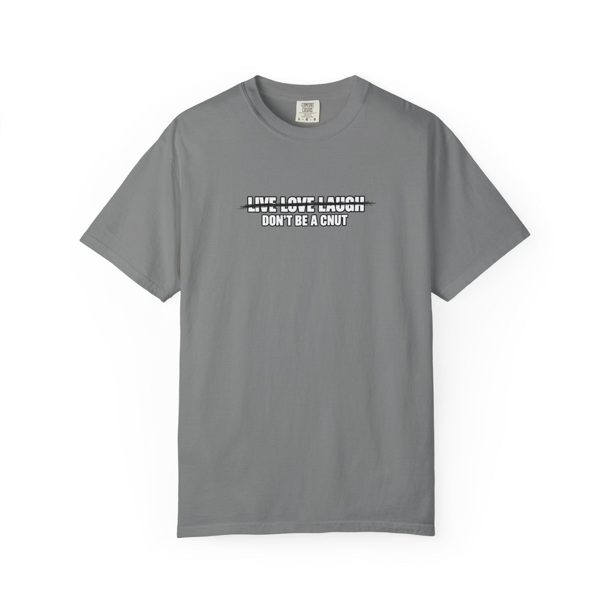 Don’t Be a Cnut T-Shirt — Minimal Graphic Tee with Strikethrough Live Love Laugh Design