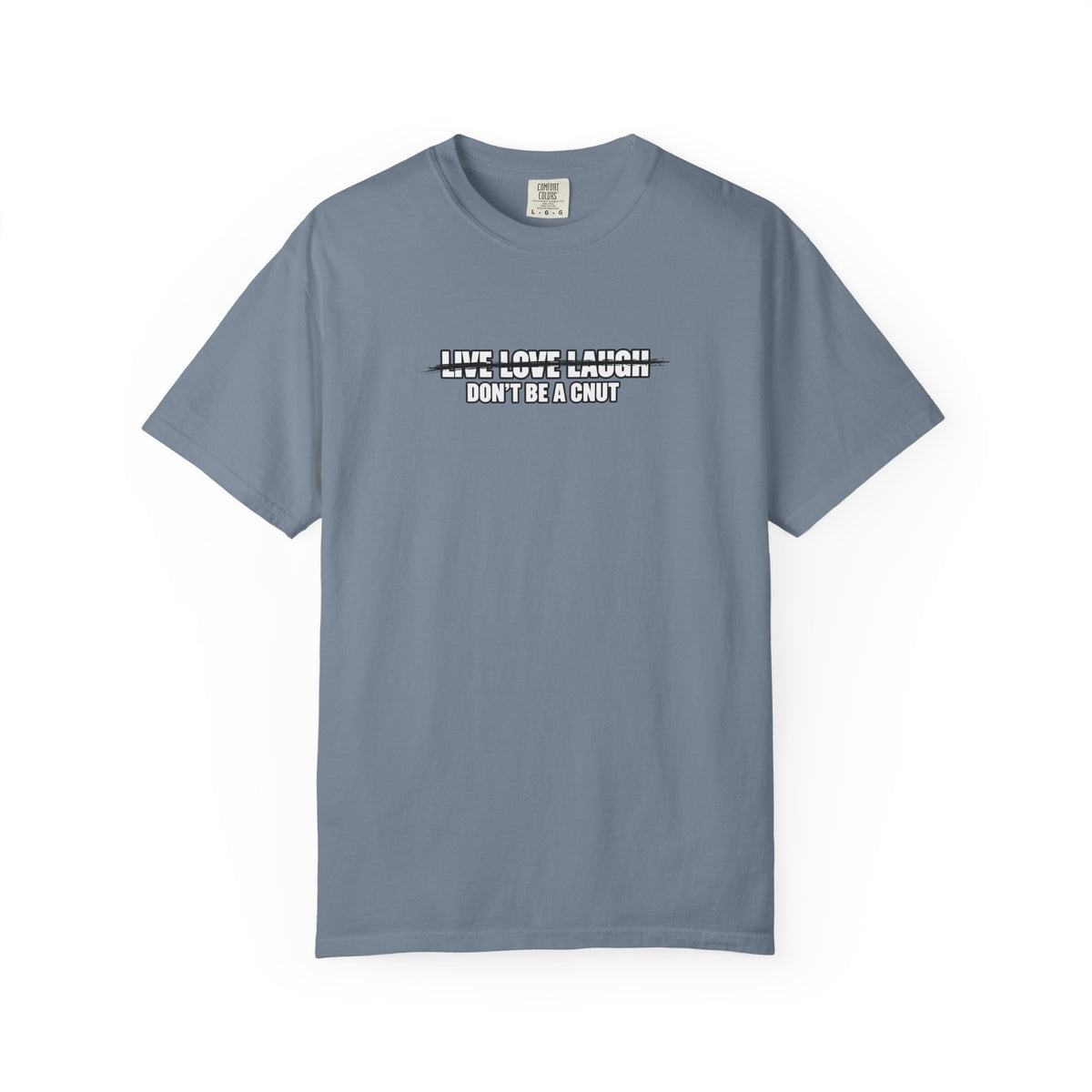 Don’t Be a Cnut T-Shirt — Minimal Graphic Tee with Strikethrough Live Love Laugh Design