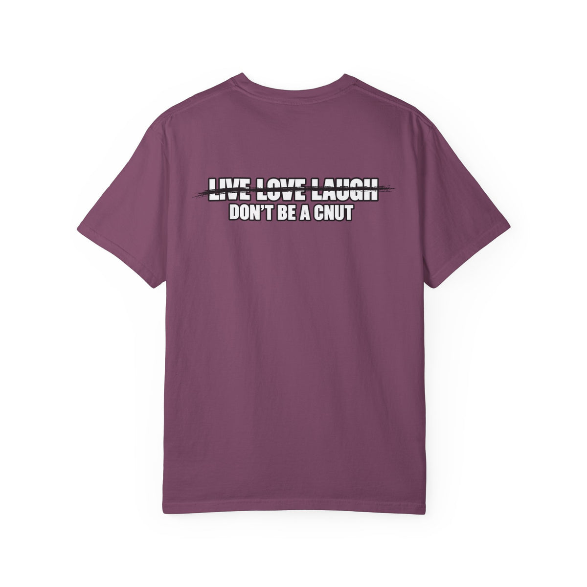 Don’t Be a Cnut T-Shirt — Minimal Graphic Tee with Strikethrough Live Love Laugh Design