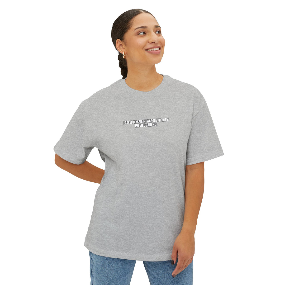 Boxy Tee — "I Asked Myself If I Was The Problem" Minimal Graphic T‑Shirt