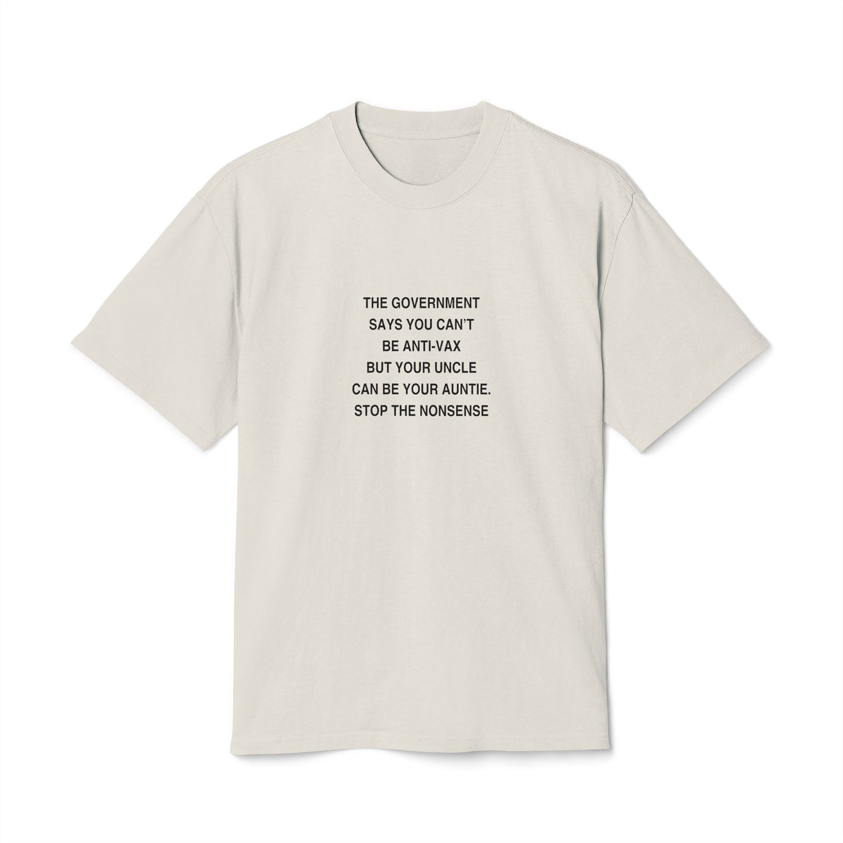 Graphic Tee — 'The Government Says You Can’t Be Anti-Vax...' Statement Shirt