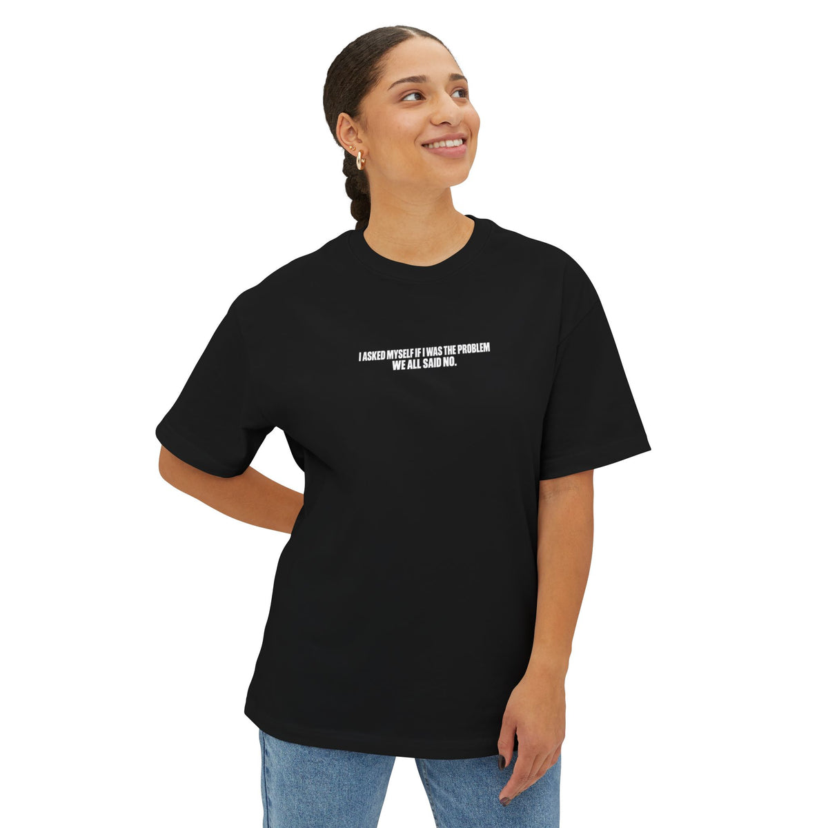 Boxy Tee — "I Asked Myself If I Was The Problem" Minimal Graphic T‑Shirt