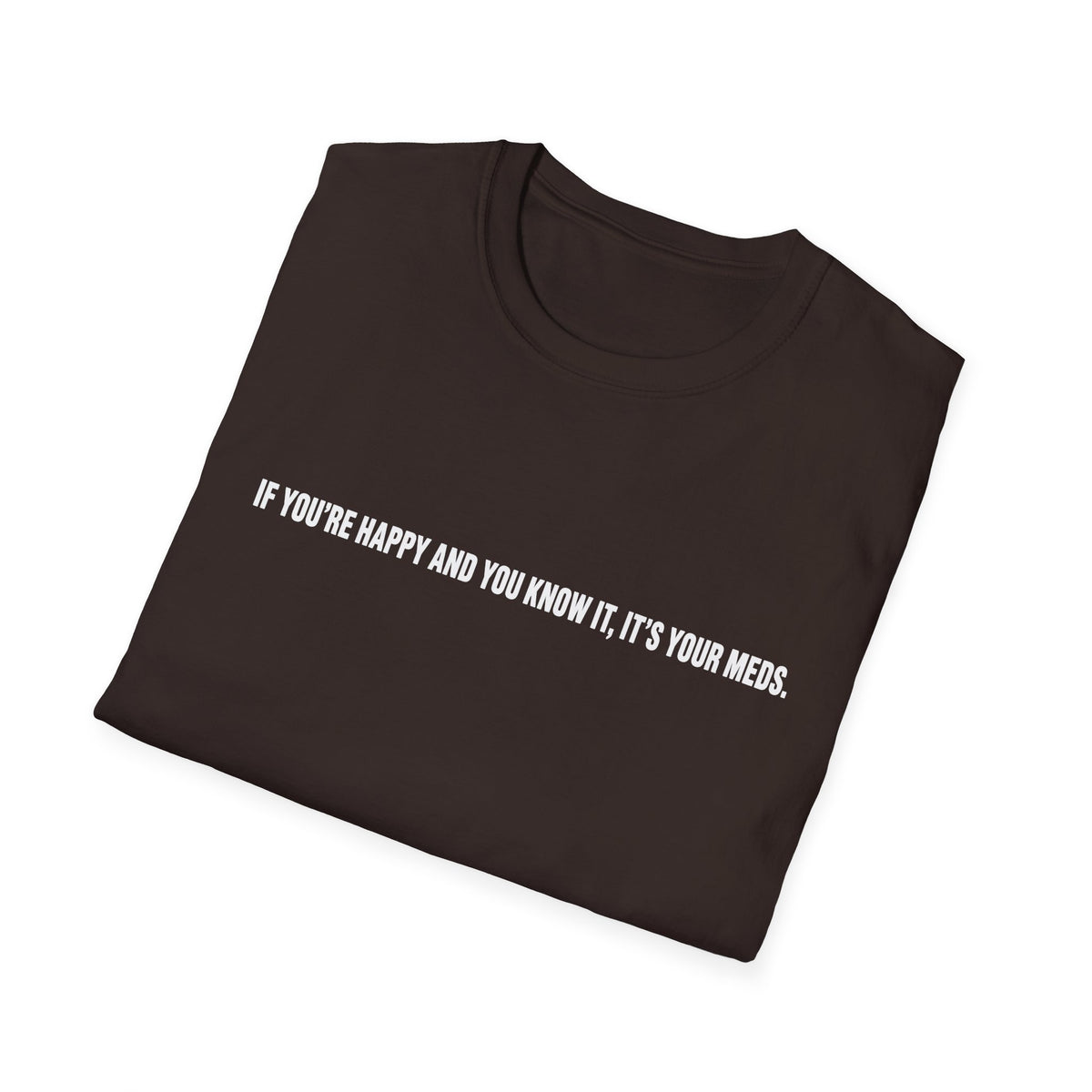 T‑Shirt — "If You're Happy And You Know It, It's Your Mess." Minimalist Black Graphic Tee