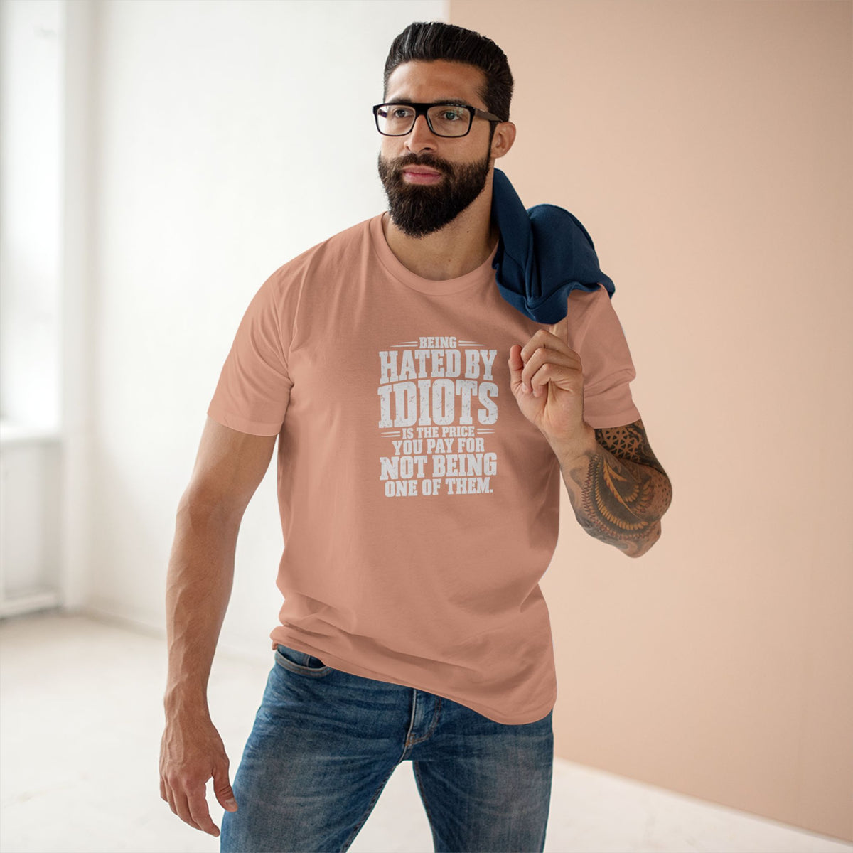 Being Hated by Idiots Is the Price You Pay for Not Being One of Them T-Shirt