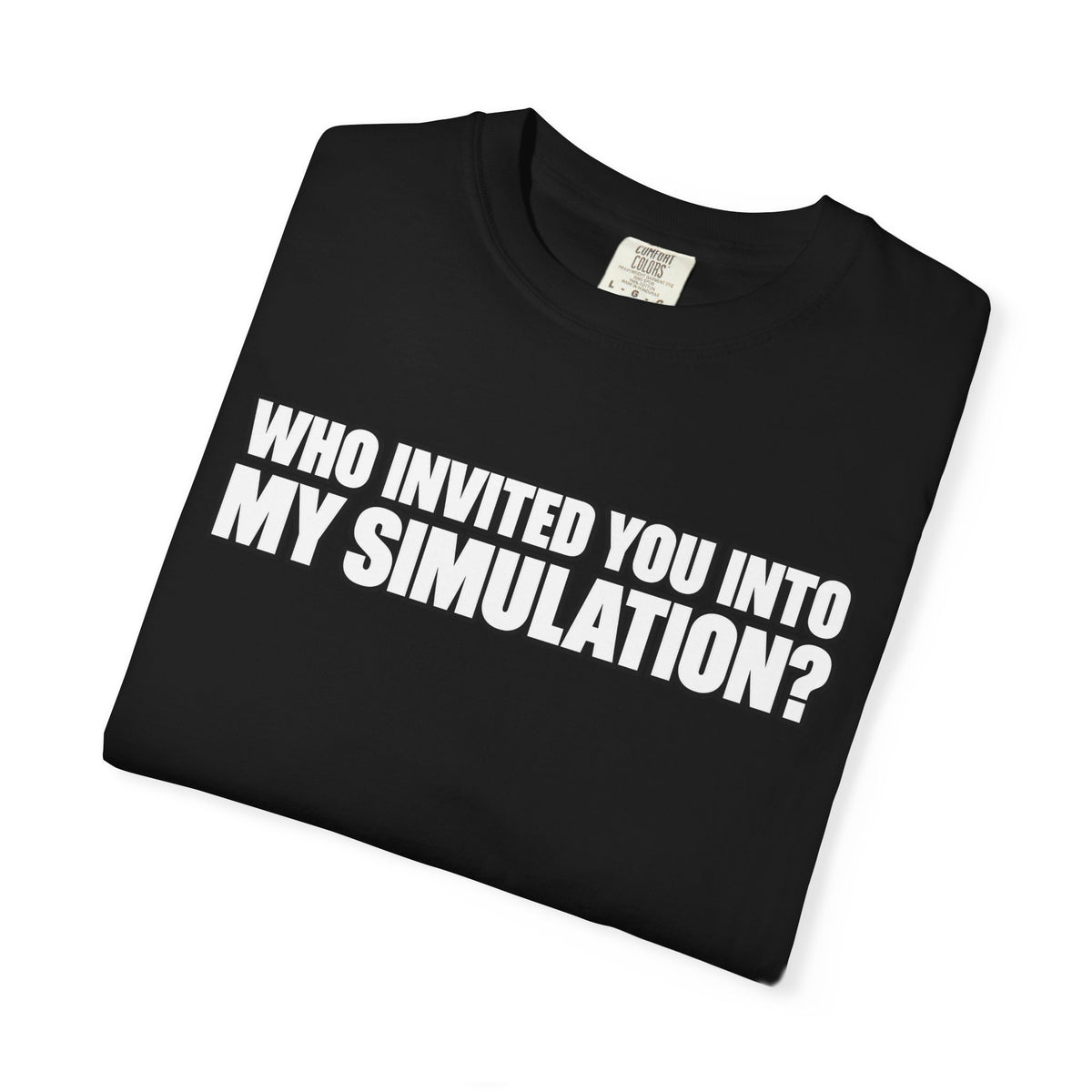 Who Invited You Into My Simulation? T‑Shirt — Funny Sci‑Fi Graphic Tee