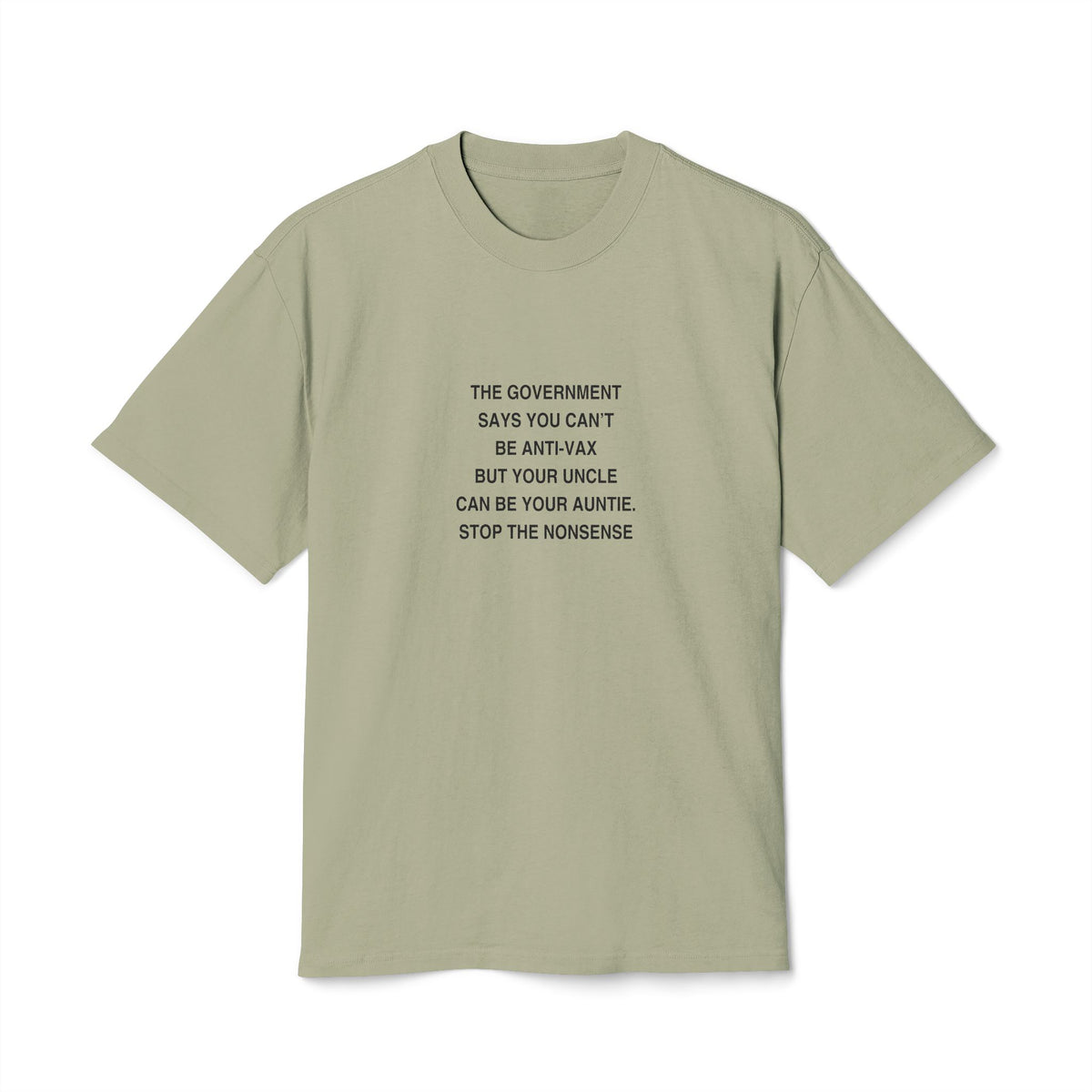 Graphic Tee — 'The Government Says You Can’t Be Anti-Vax...' Statement Shirt