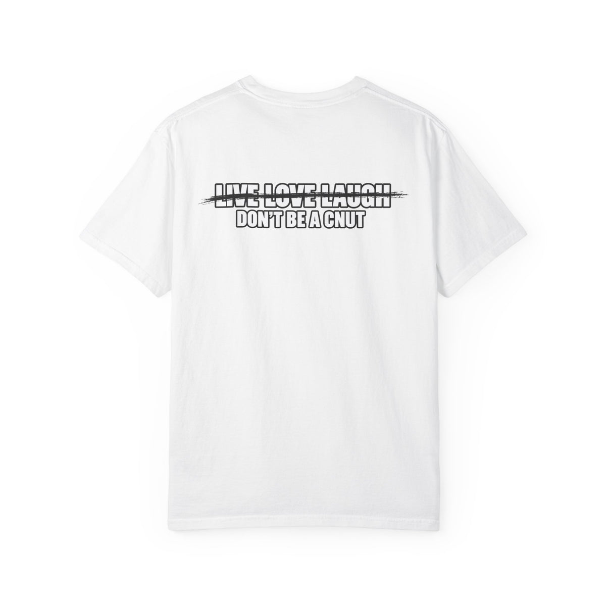 Don’t Be a Cnut T-Shirt — Minimal Graphic Tee with Strikethrough Live Love Laugh Design