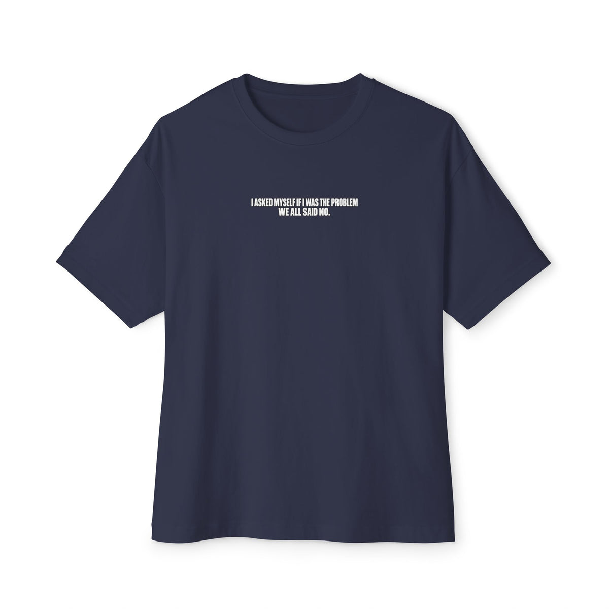Boxy Tee — "I Asked Myself If I Was The Problem" Minimal Graphic T‑Shirt