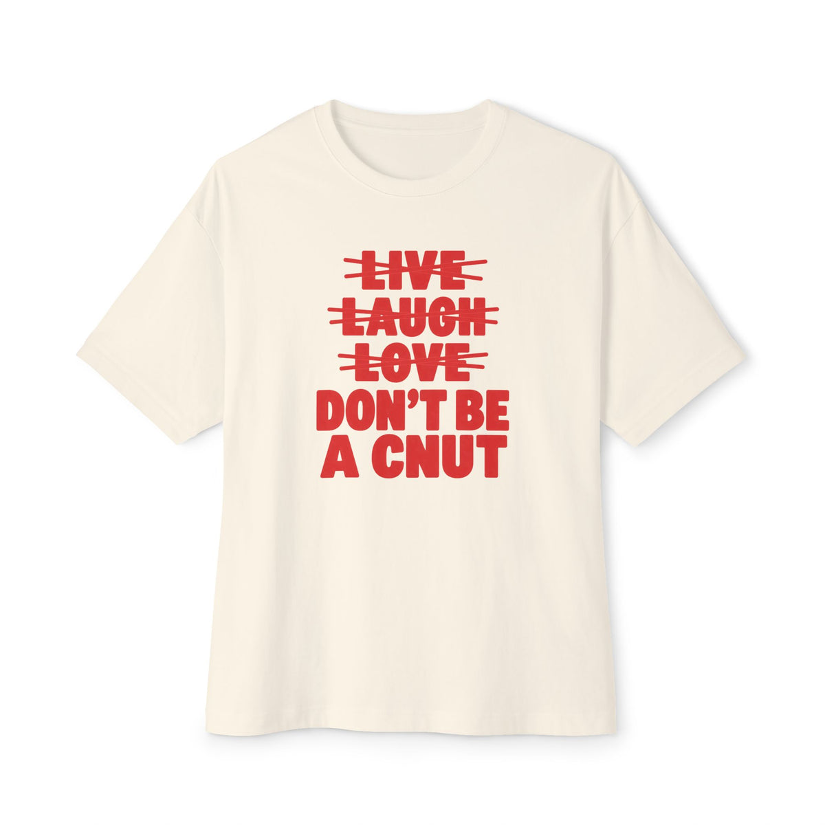Don't be a Cnut, Unisex Oversized Boxy Tee