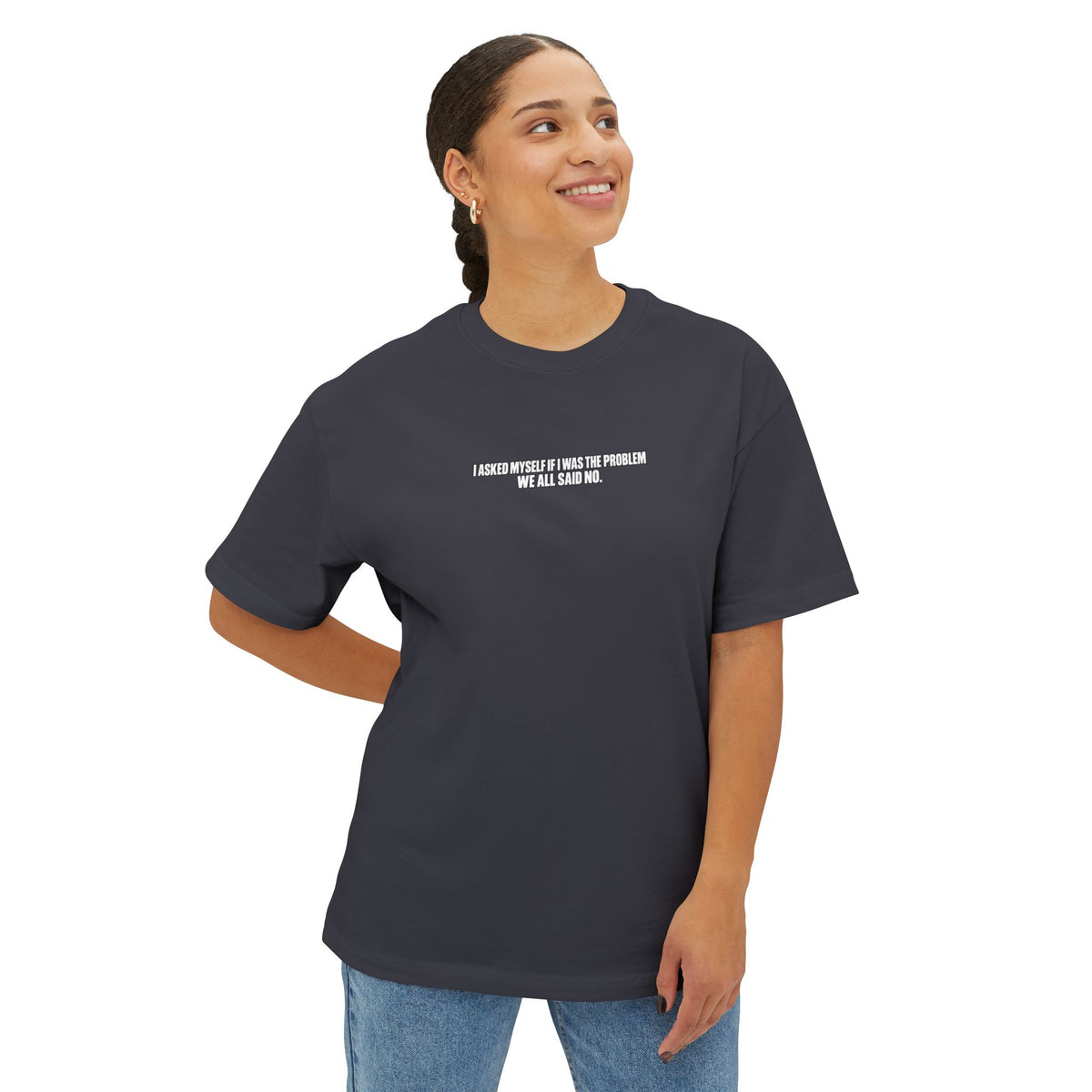Boxy Tee — "I Asked Myself If I Was The Problem" Minimal Graphic T‑Shirt