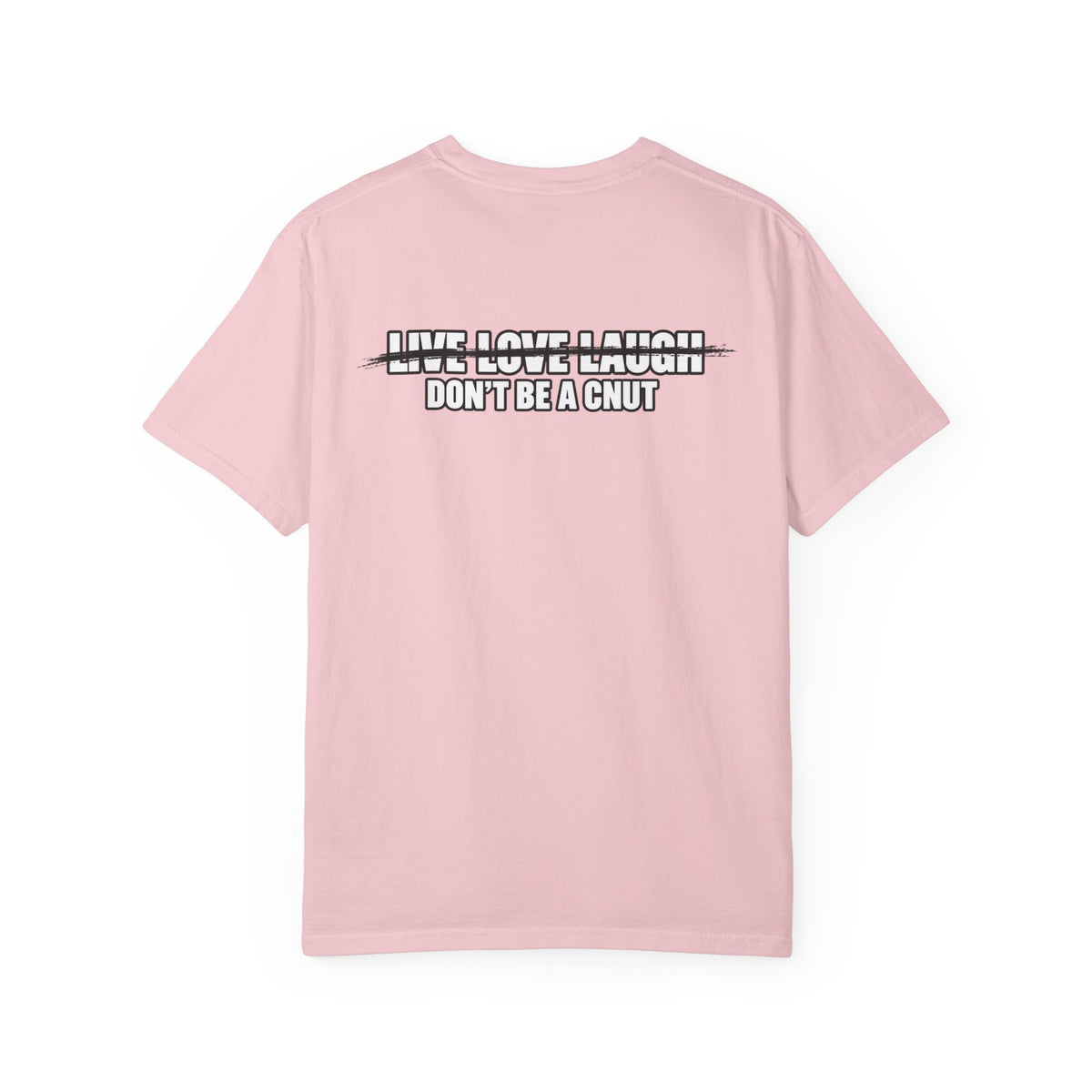 Don’t Be a Cnut T-Shirt — Minimal Graphic Tee with Strikethrough Live Love Laugh Design