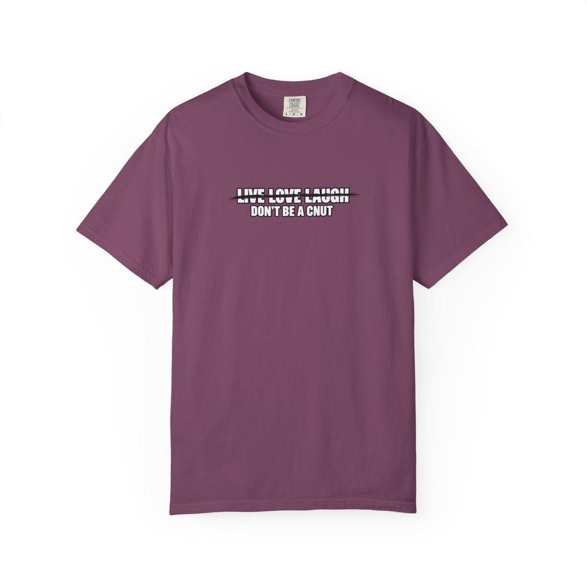 Don’t Be a Cnut T-Shirt — Minimal Graphic Tee with Strikethrough Live Love Laugh Design