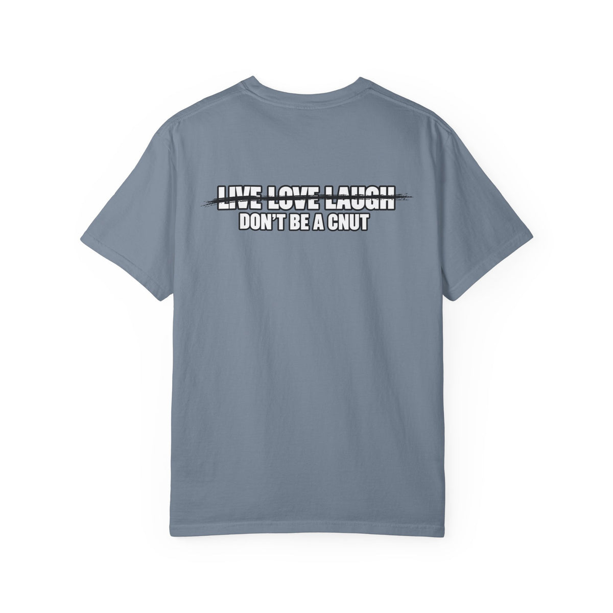 Don’t Be a Cnut T-Shirt — Minimal Graphic Tee with Strikethrough Live Love Laugh Design