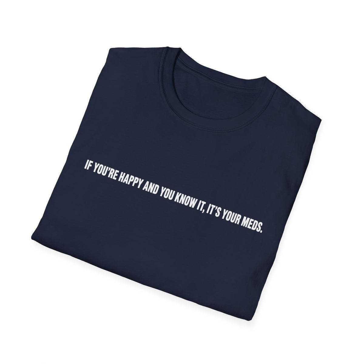 T‑Shirt — "If You're Happy And You Know It, It's Your Mess." Minimalist Black Graphic Tee
