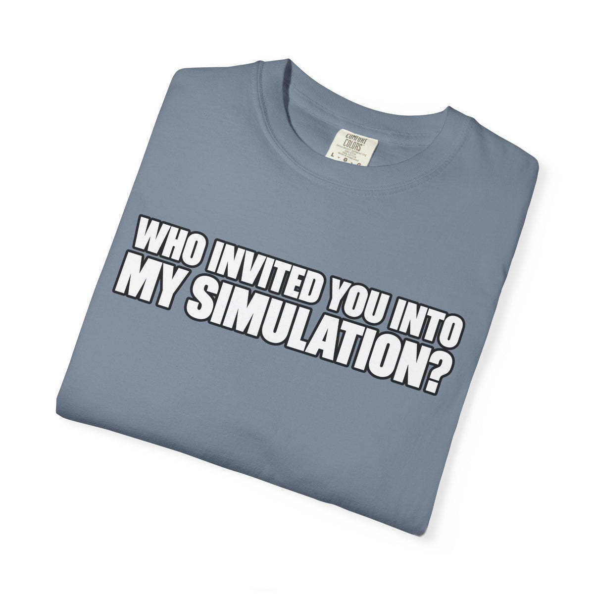 Who Invited You Into My Simulation? T‑Shirt — Funny Sci‑Fi Graphic Tee