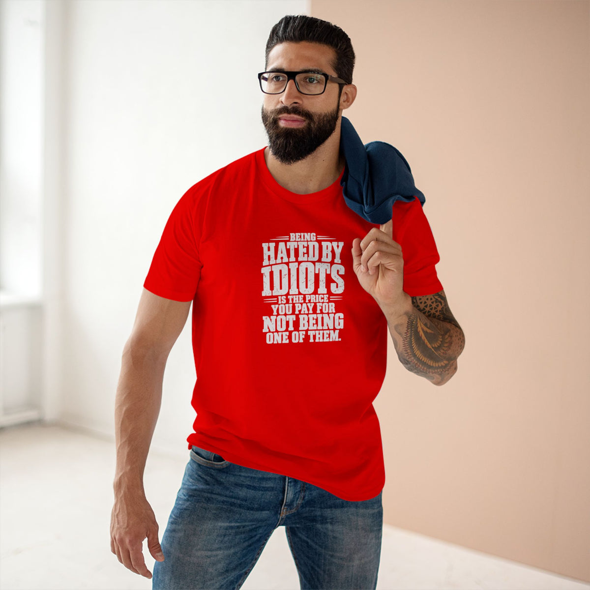 Being Hated by Idiots Is the Price You Pay for Not Being One of Them T-Shirt