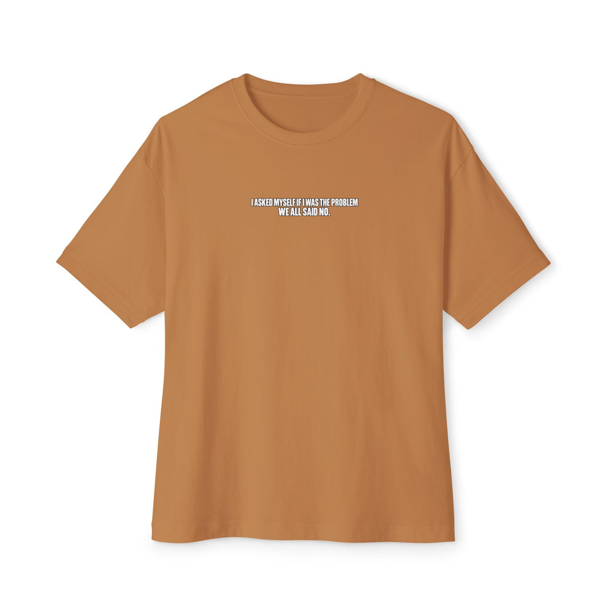 Boxy Tee — "I Asked Myself If I Was The Problem" Minimal Graphic T‑Shirt