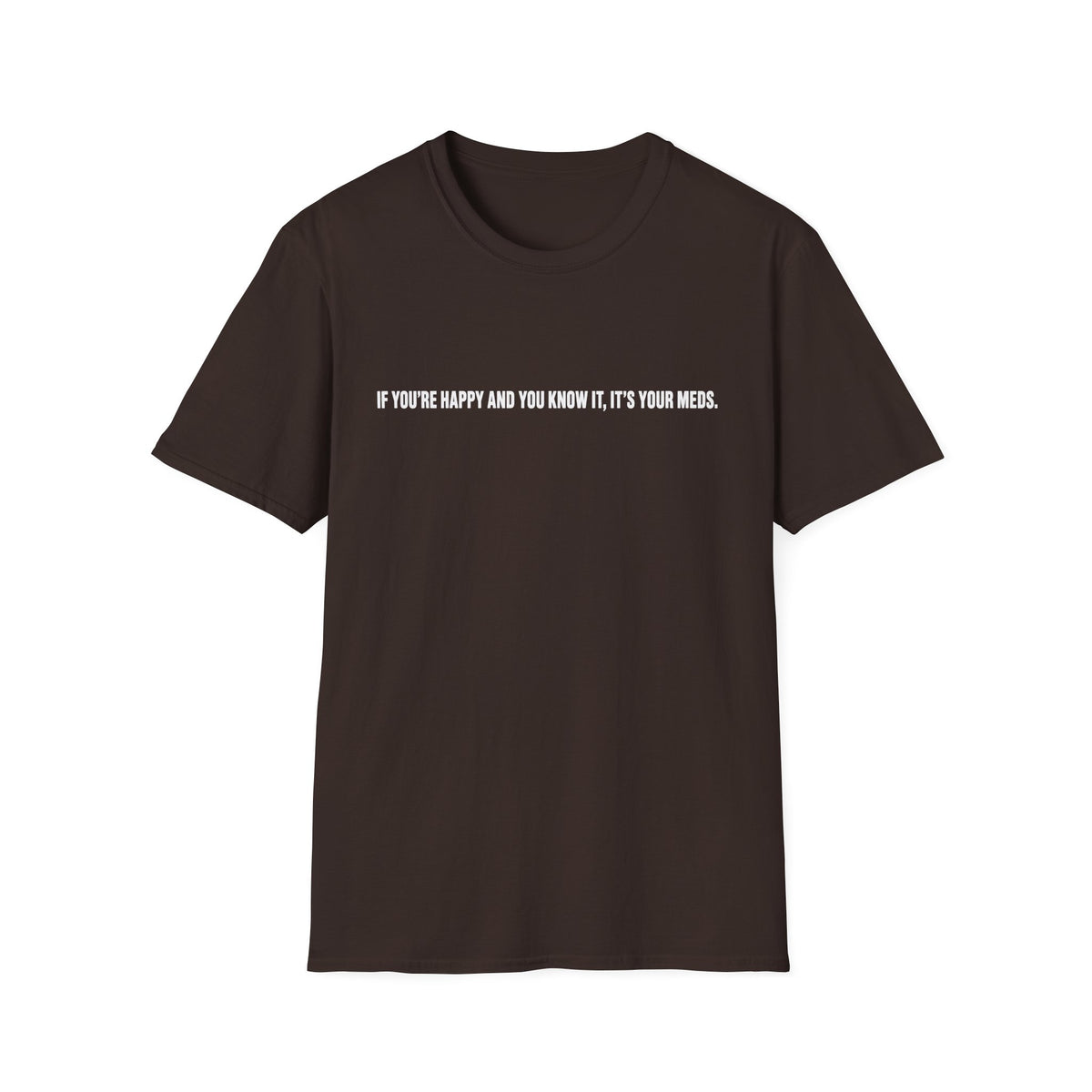 T‑Shirt — "If You're Happy And You Know It, It's Your Mess." Minimalist Black Graphic Tee