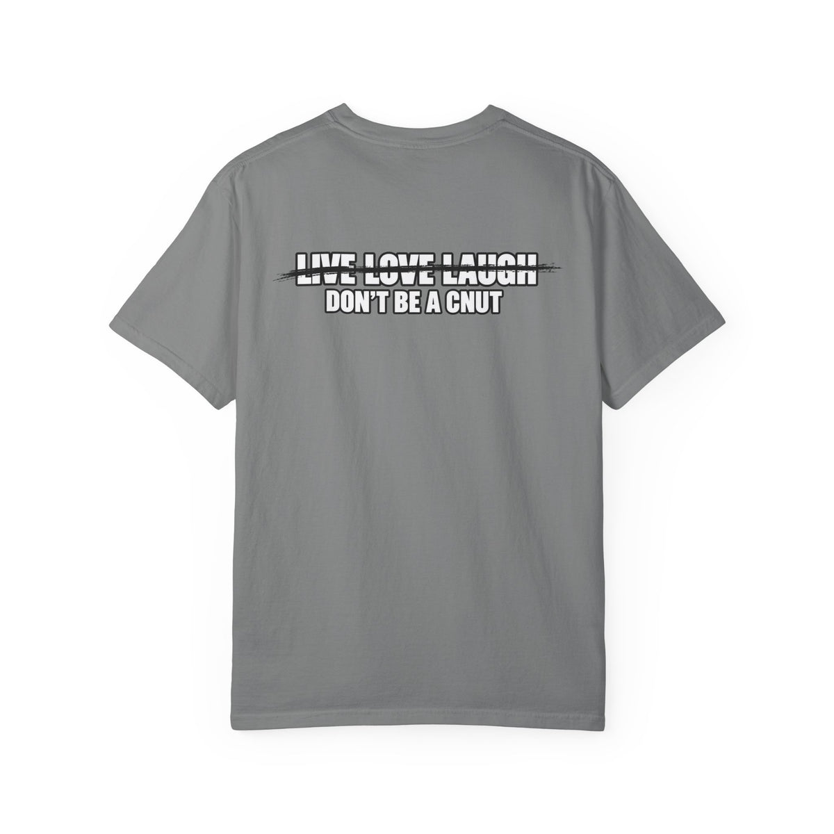 Don’t Be a Cnut T-Shirt — Minimal Graphic Tee with Strikethrough Live Love Laugh Design