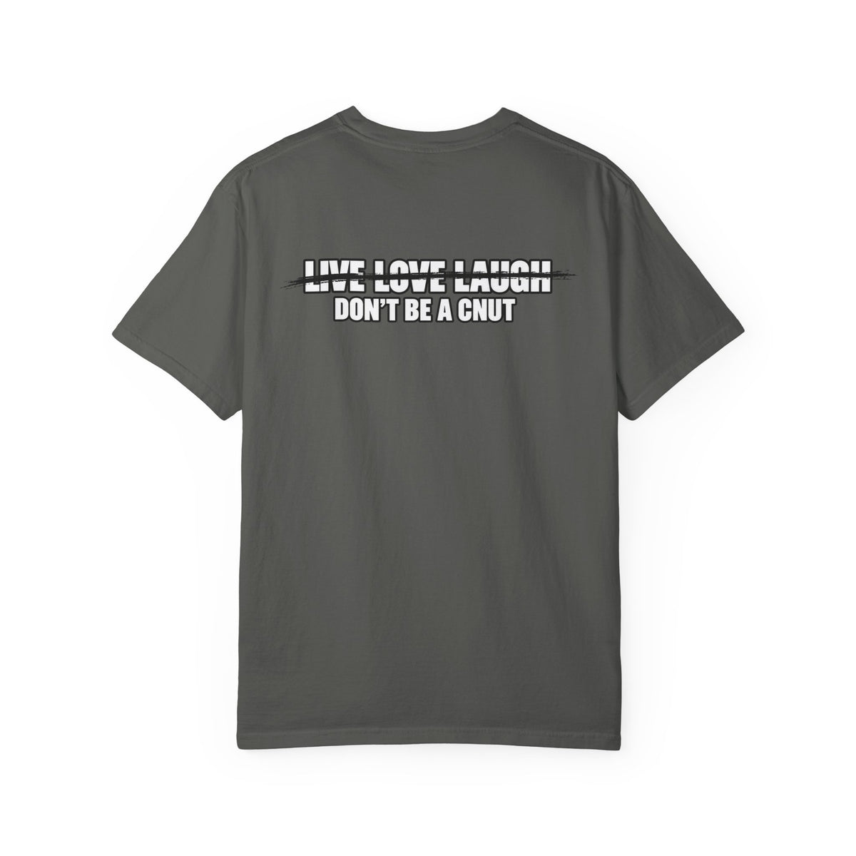 Don’t Be a Cnut T-Shirt — Minimal Graphic Tee with Strikethrough Live Love Laugh Design