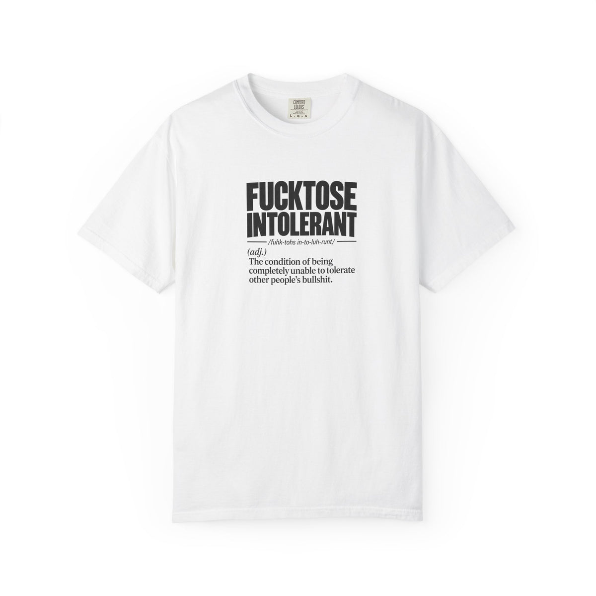 Graphic T-Shirt — “FUCKTOSE INTOLERANT” Definition Tee