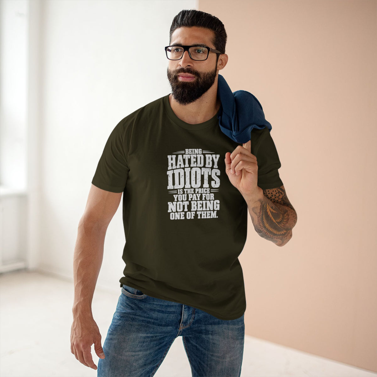 Being Hated by Idiots Is the Price You Pay for Not Being One of Them T-Shirt