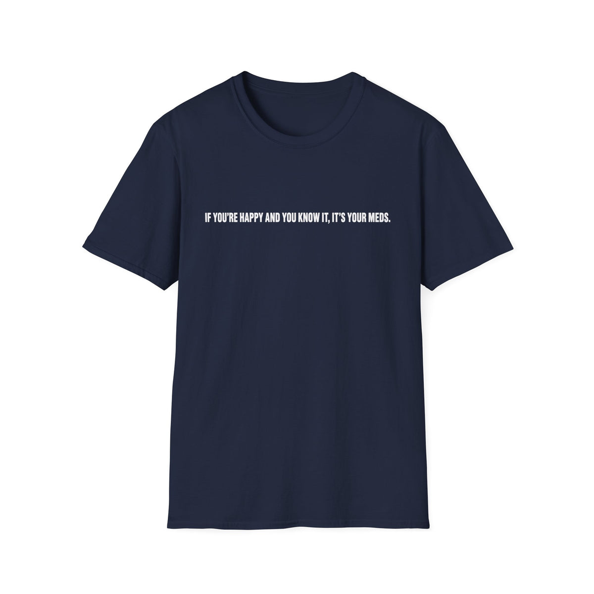 T‑Shirt — "If You're Happy And You Know It, It's Your Mess." Minimalist Black Graphic Tee